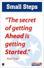 "The secret of getting ahead is getting started."