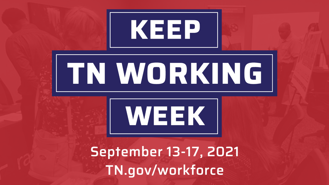 Keep TN Working Week, September 13-17, 2021 Graphic that says Keep TN Working Week, September 13-17, 2021, TN.gov/workforce
